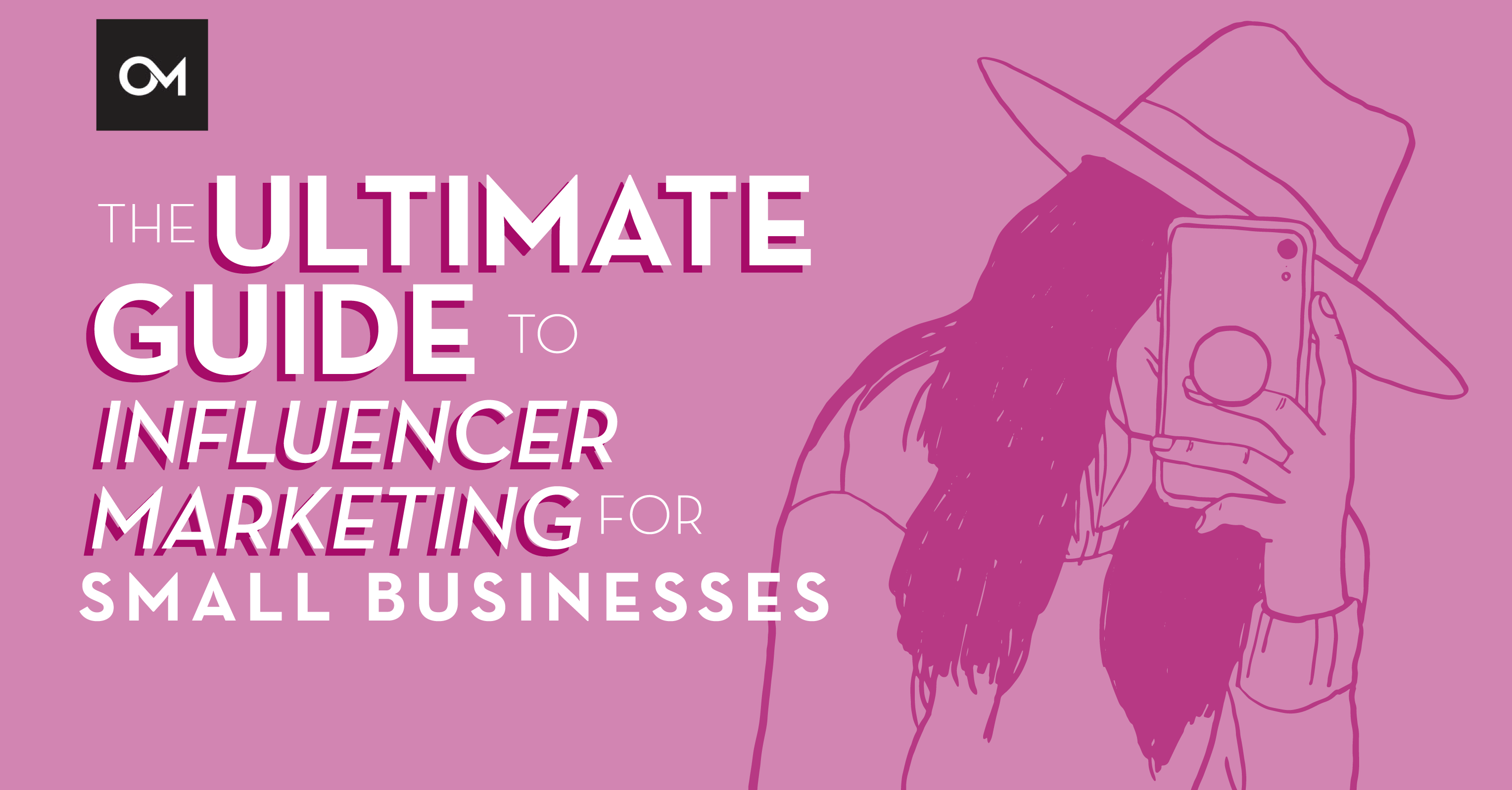 The Ultimate Guide to Influencer Marketing for Small Businesses